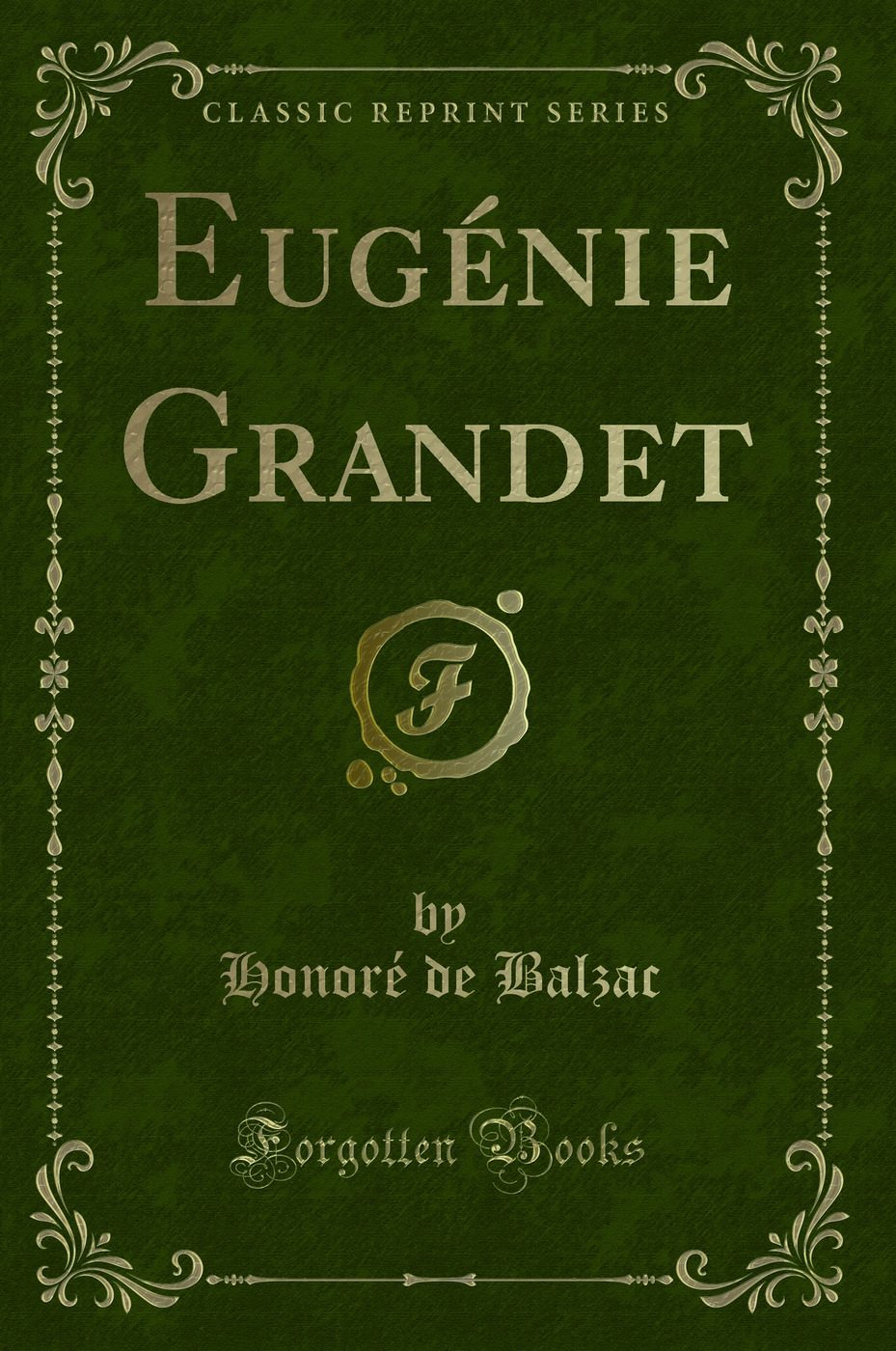 Eugénie Grandet (Classic Reprint)
