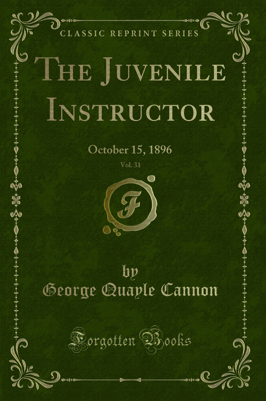 The Juvenile Instructor, Vol. 31: October 15, 1896 (Classic Reprint)