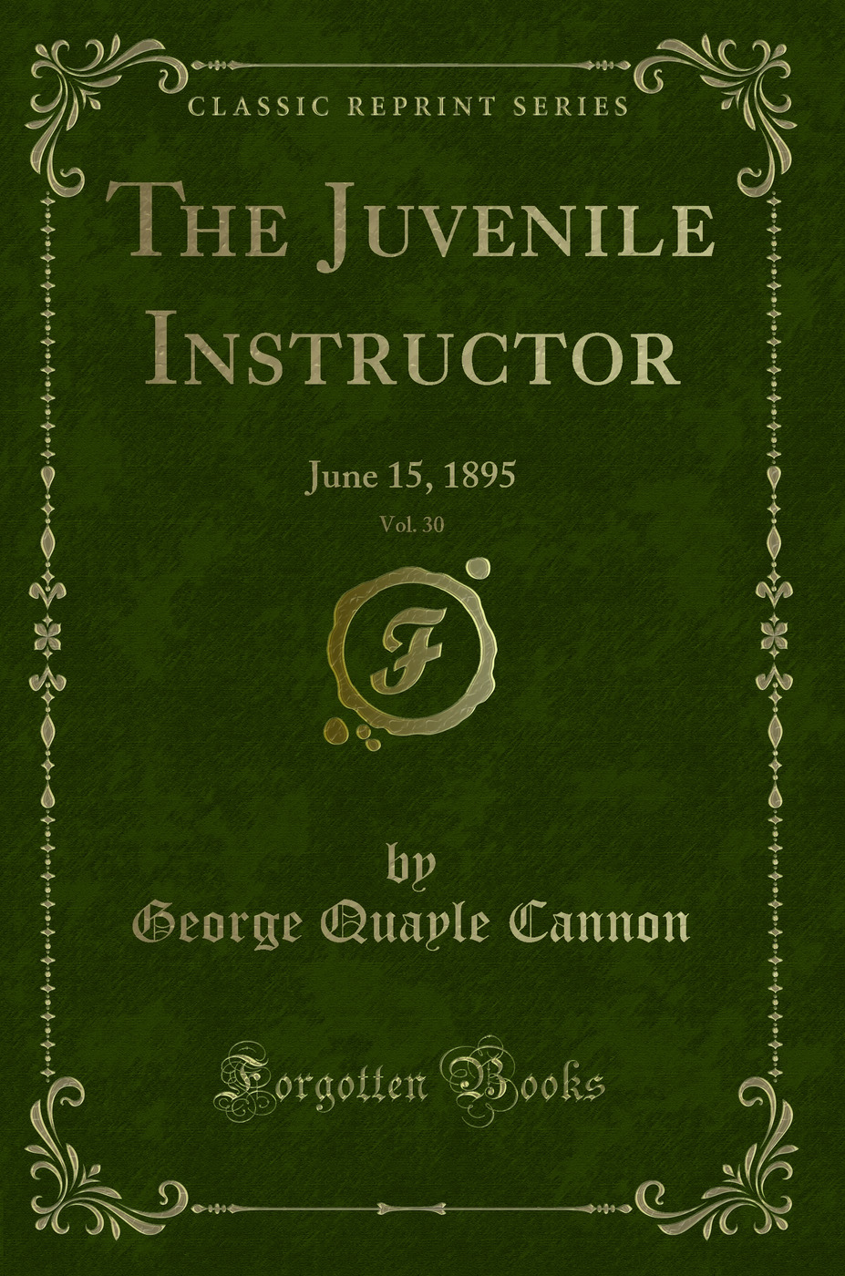 The Juvenile Instructor, Vol. 30: June 15, 1895 (Classic Reprint)