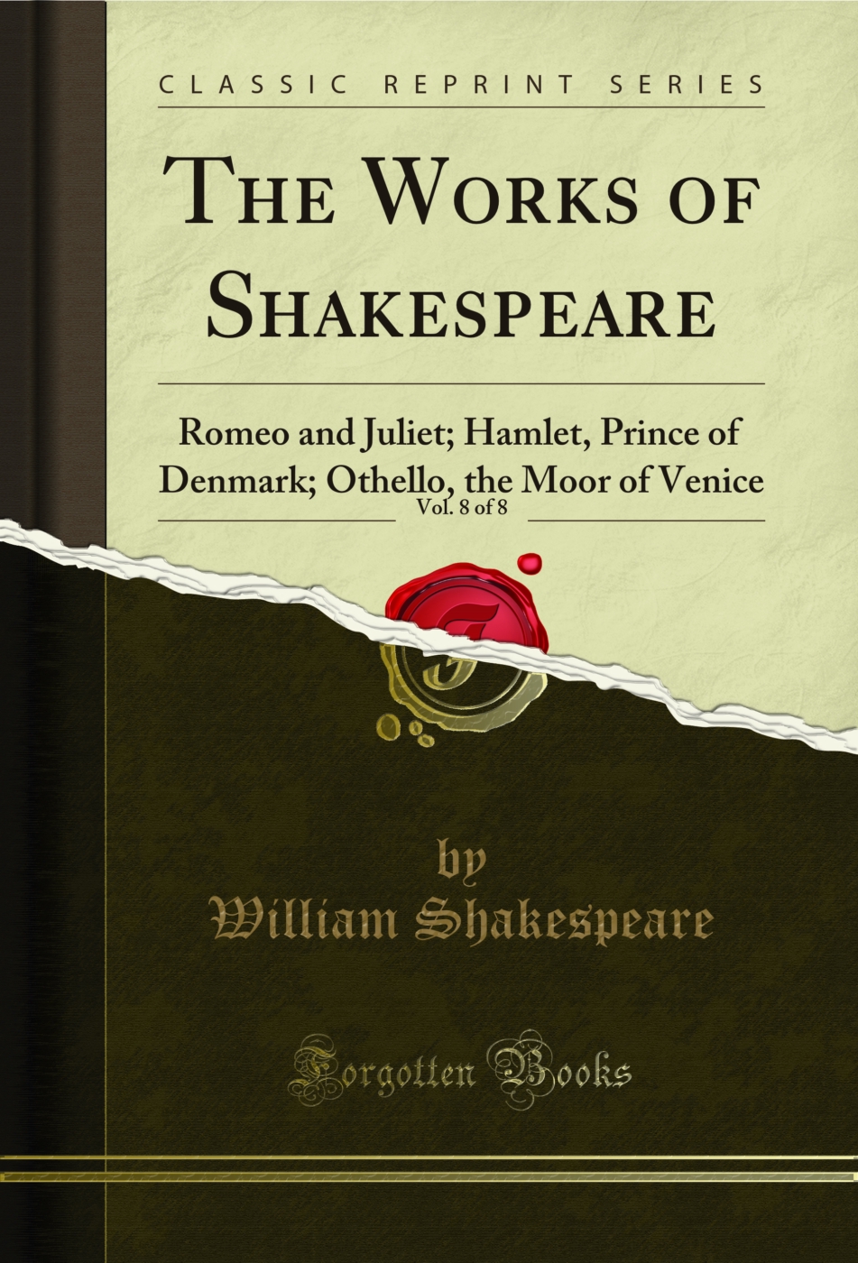The Works of Shakespeare, Vol. 8 of 8: Romeo and Juliet; Hamlet, Prince of Denmark; Othello, the Moor of Venice (Classic Reprint)