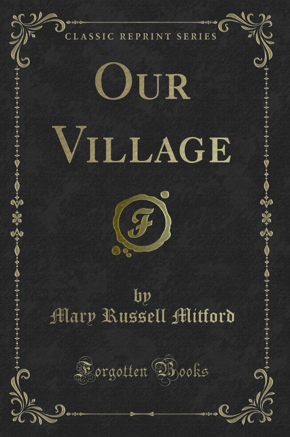 Our Village (Classic Reprint)