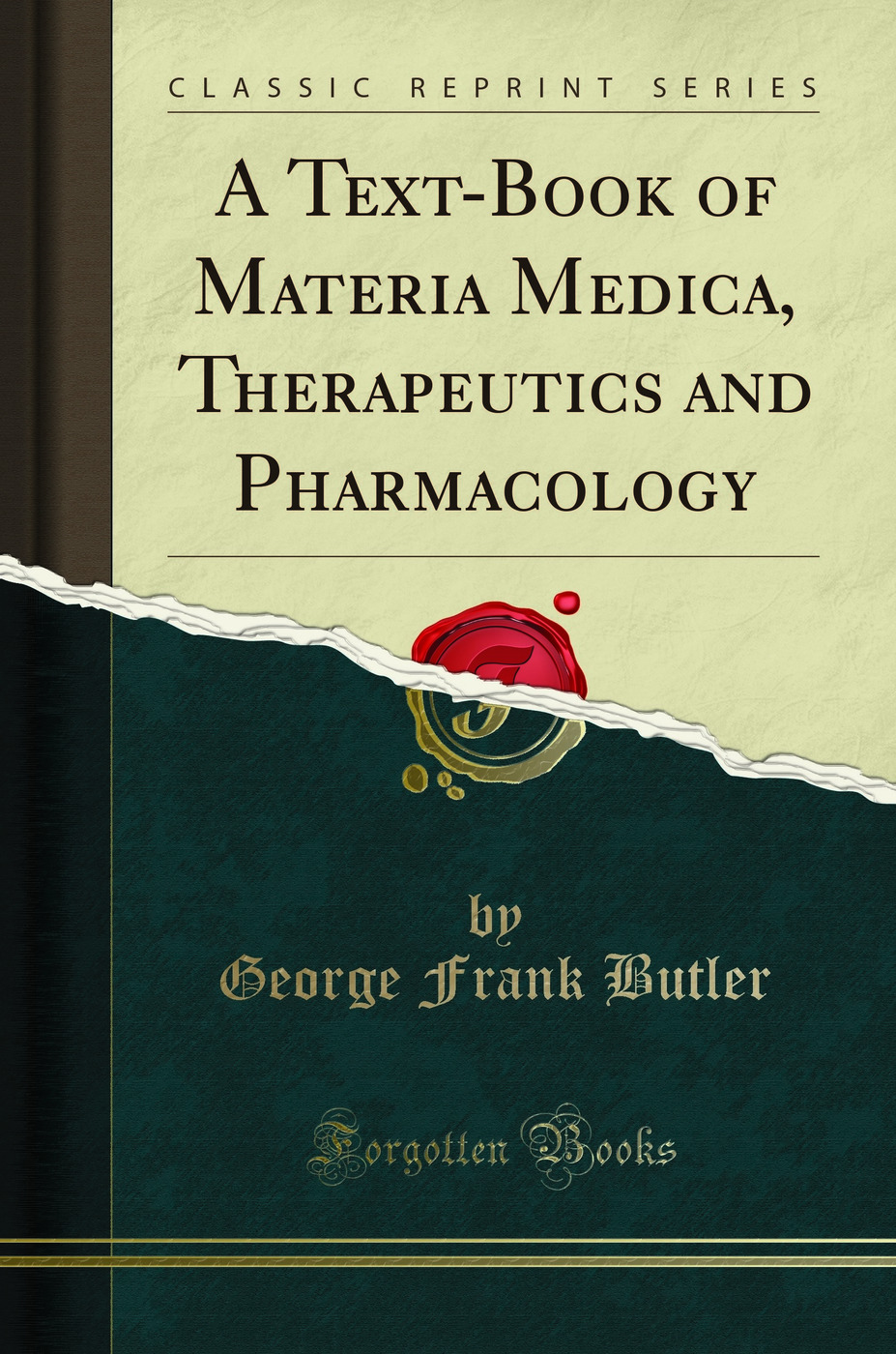 A Text-Book of Materia Medica, Therapeutics and Pharmacology (Classic Reprint)
