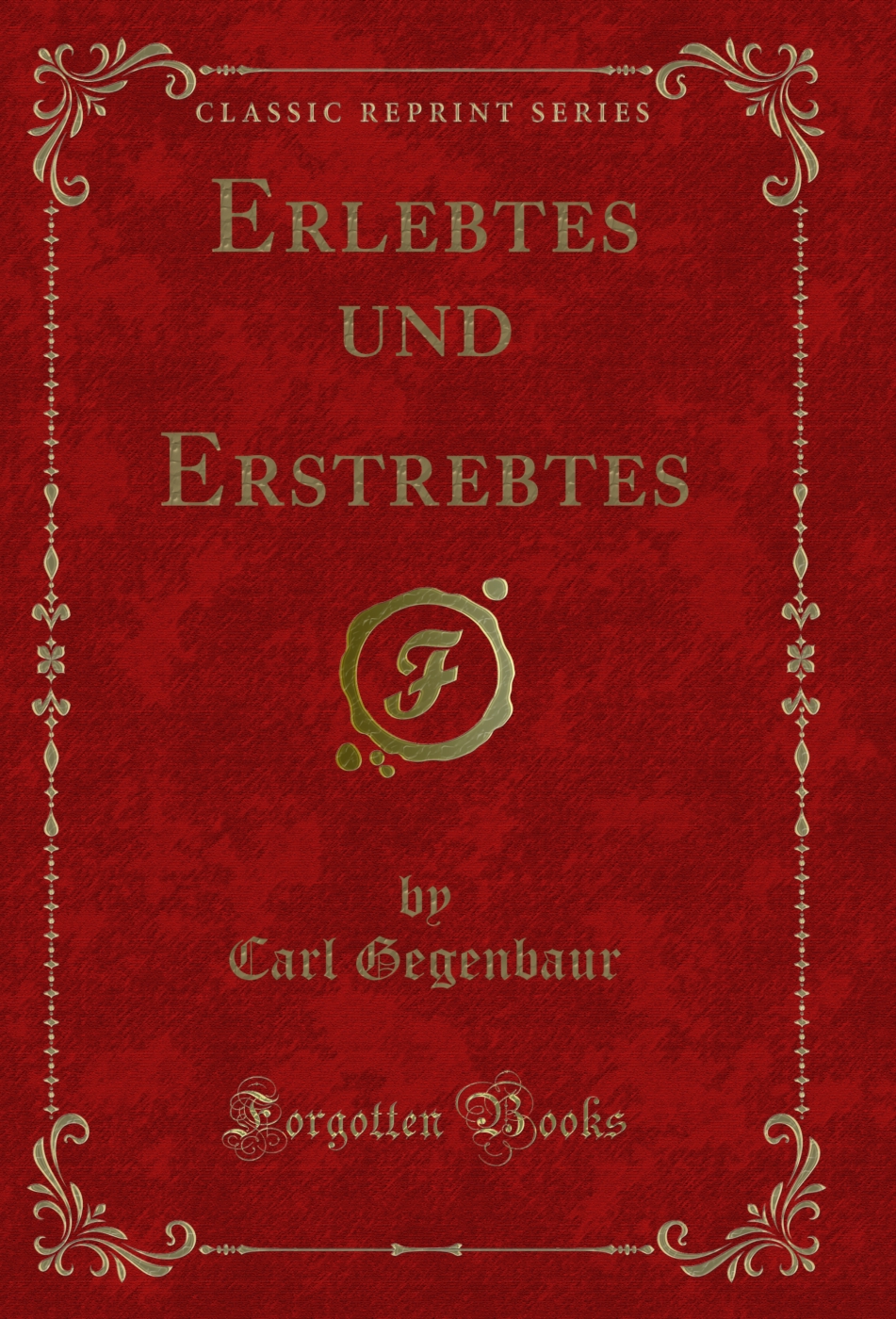Erlebtes und Erstrebtes (Classic Reprint)