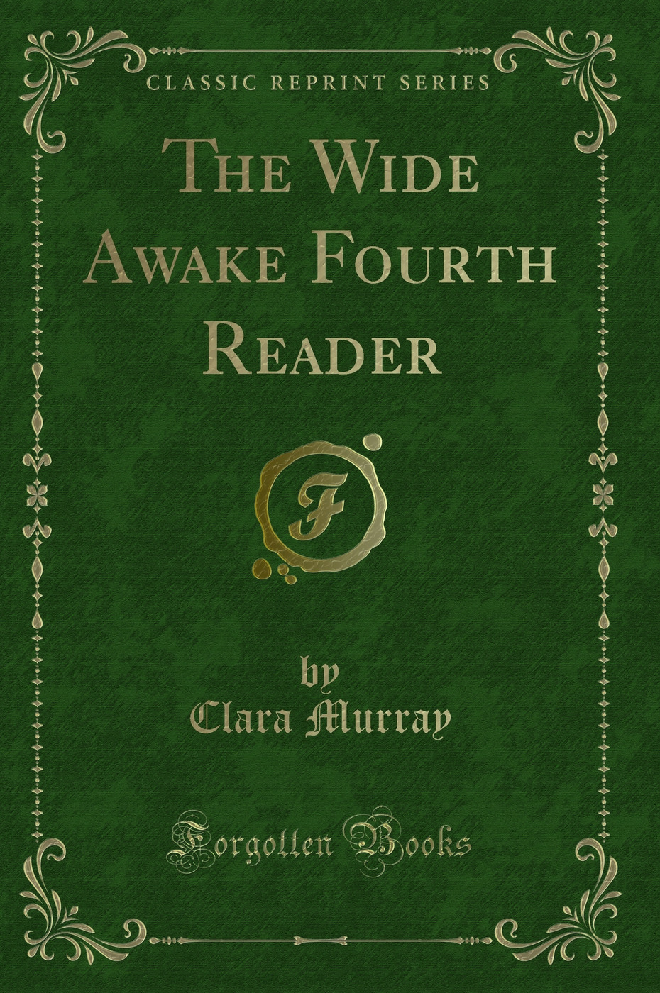 The Wide Awake Fourth Reader (Classic Reprint)