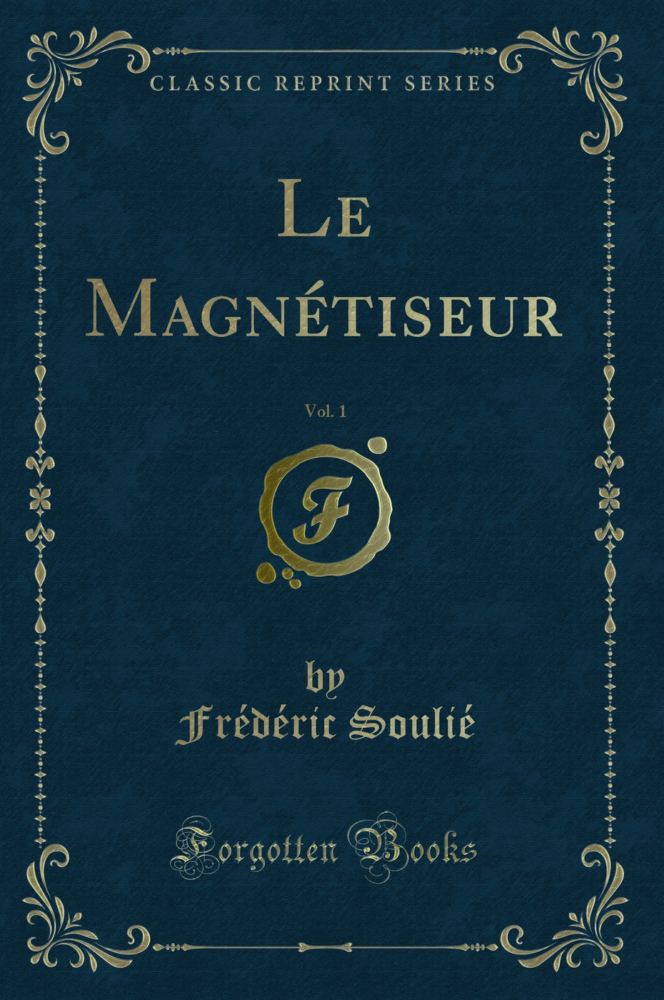 Le Magnétiseur, Vol. 1 (Classic Reprint)