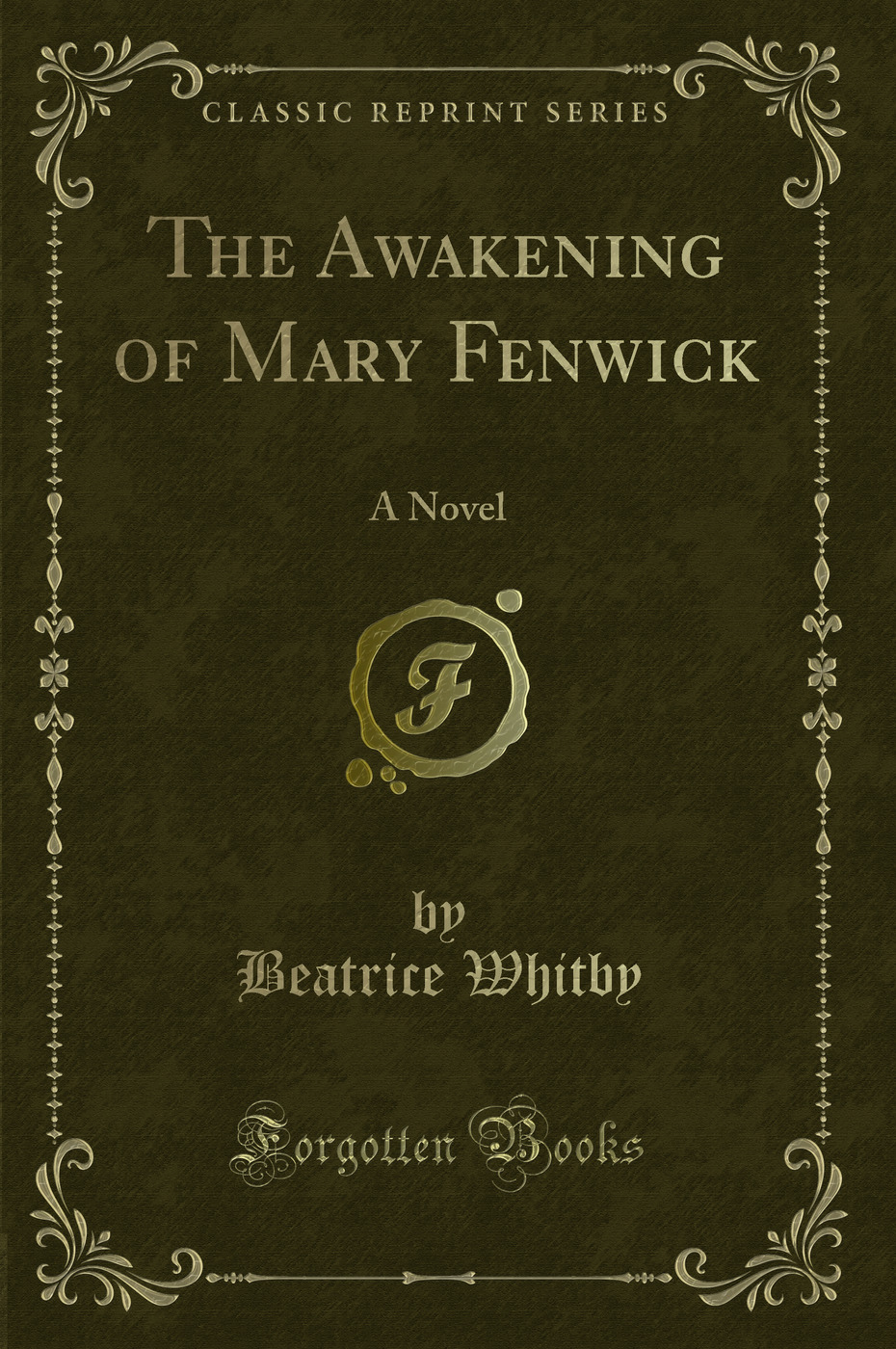 The Awakening of Mary Fenwick: A Novel (Classic Reprint)