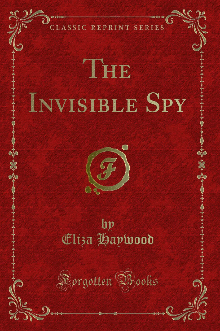 The Invisible Spy (Classic Reprint)