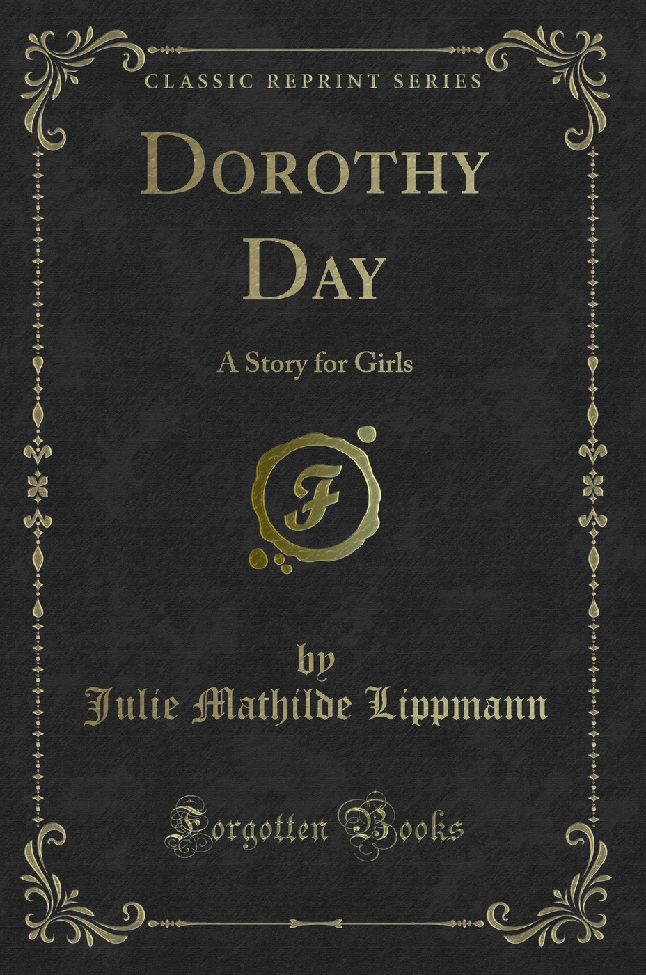 Dorothy Day: A Story for Girls (Classic Reprint)