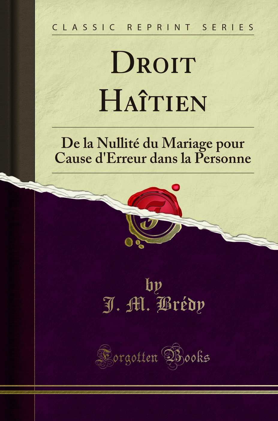 Droit Haîtien: De la Nullité du Mariage pour Cause d'Erreur dans la Personne (Classic Reprint)