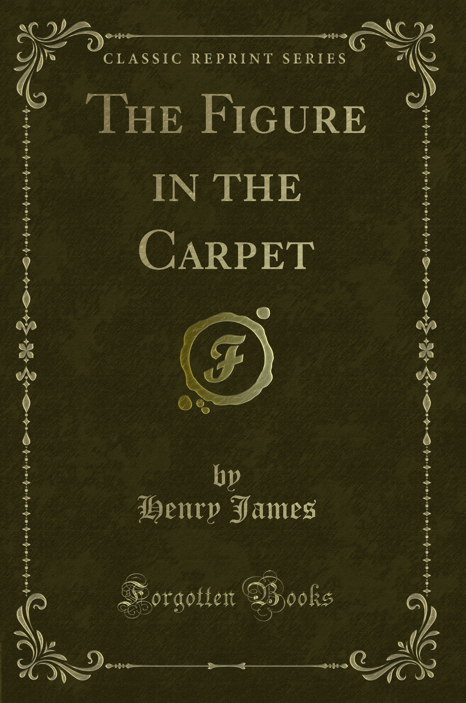 The Figure in the Carpet (Classic Reprint)