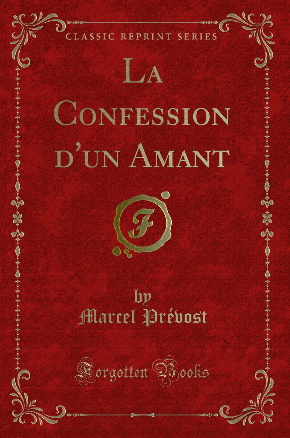 La Confession d'un Amant (Classic Reprint)