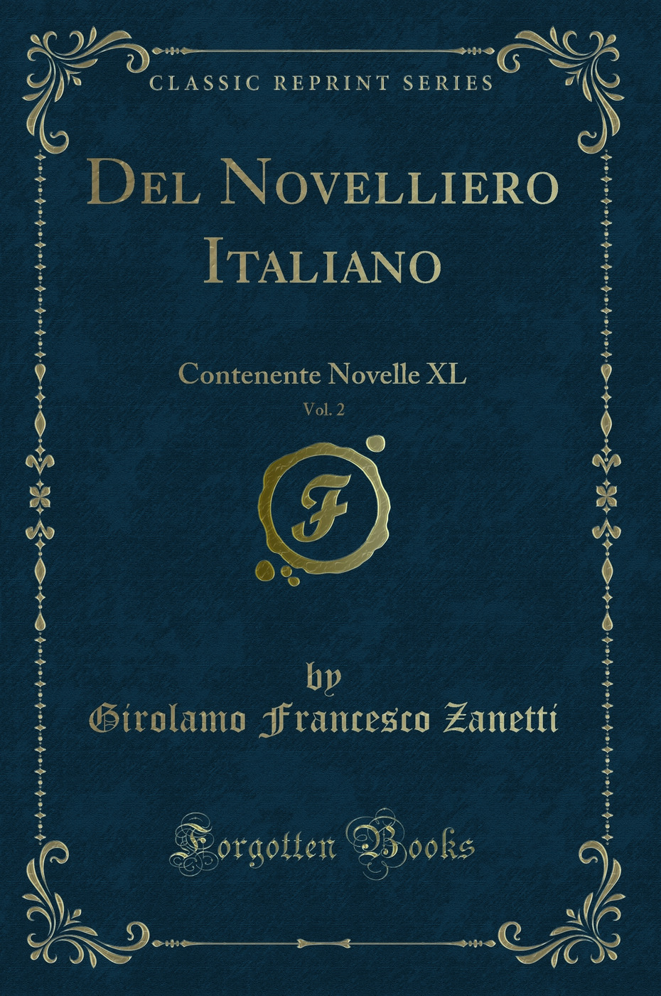 Del Novelliero Italiano, Vol. 2: Contenente Novelle XL (Classic Reprint)