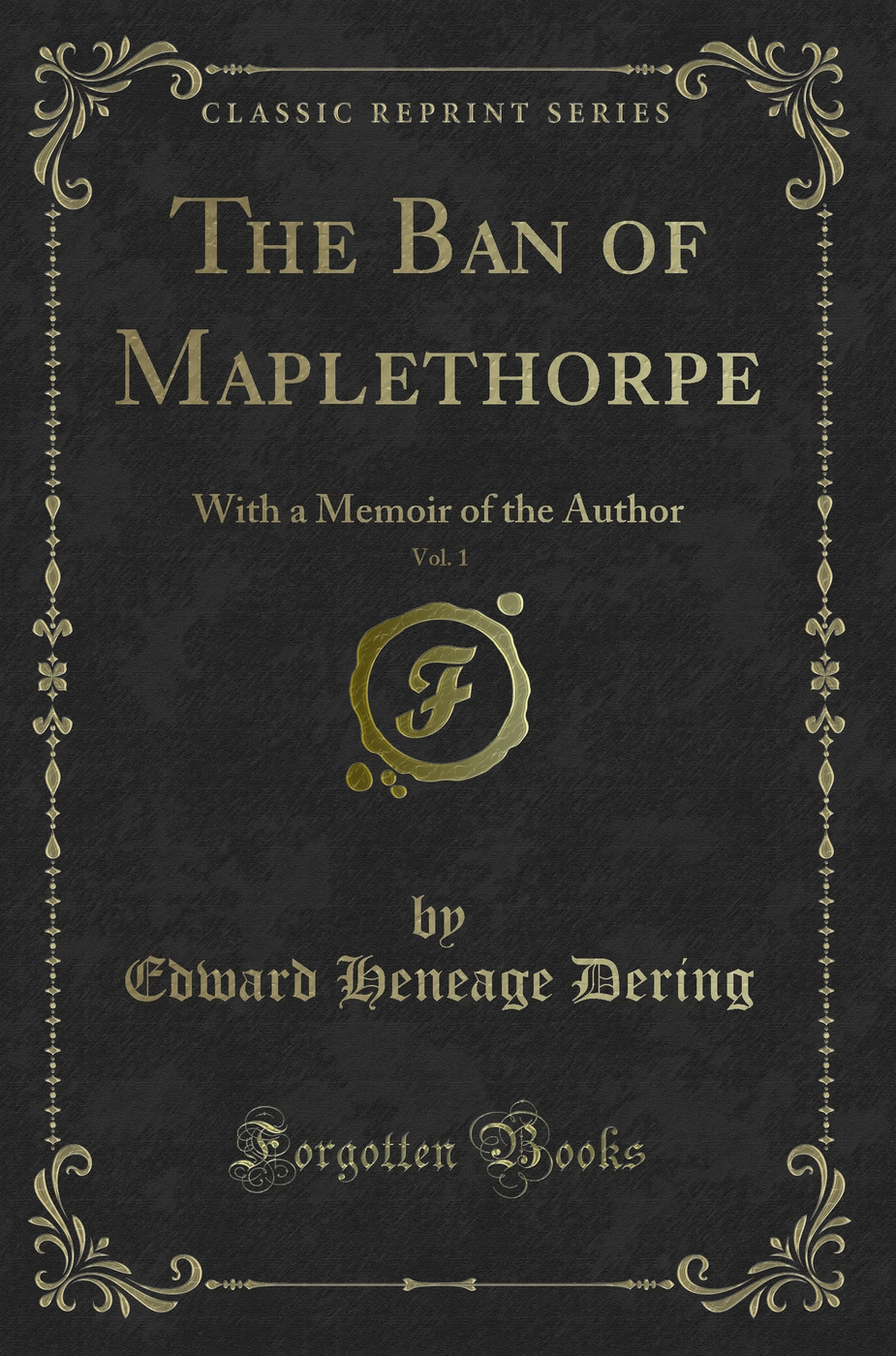 The Ban of Maplethorpe, Vol. 1: With a Memoir of the Author (Classic Reprint)