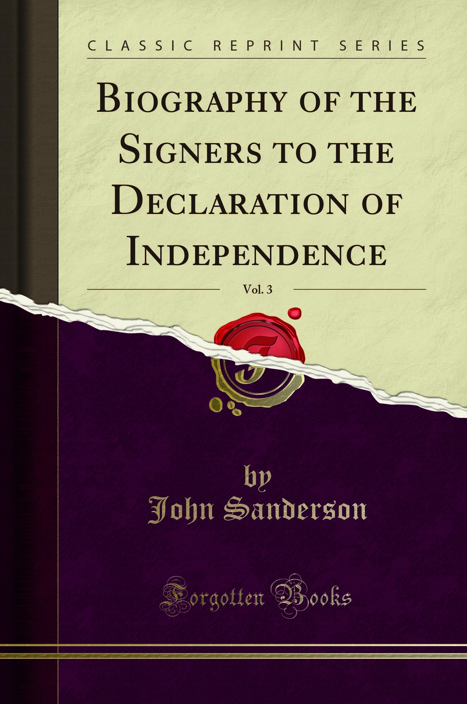 Biography of the Signers to the Declaration of Independence, Vol. 3 (Classic Reprint)