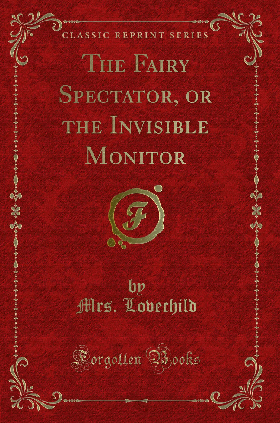 The Fairy Spectator: Or, the Invisible Monitor (Classic Reprint)