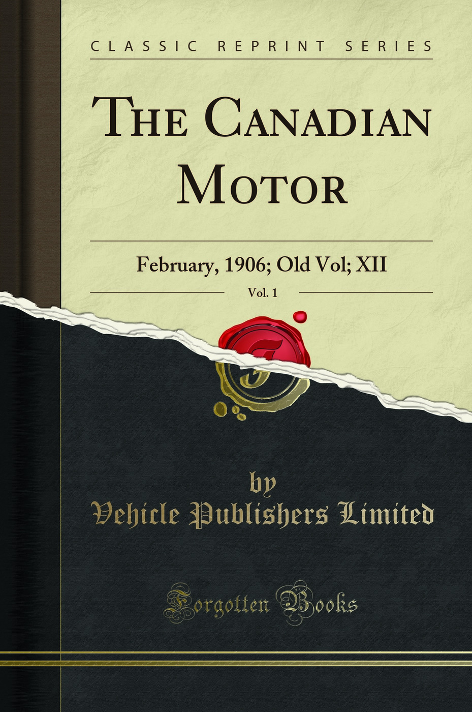 The Canadian Motor, Vol. 1: February, 1906; Old Vol; XII (Classic Reprint)