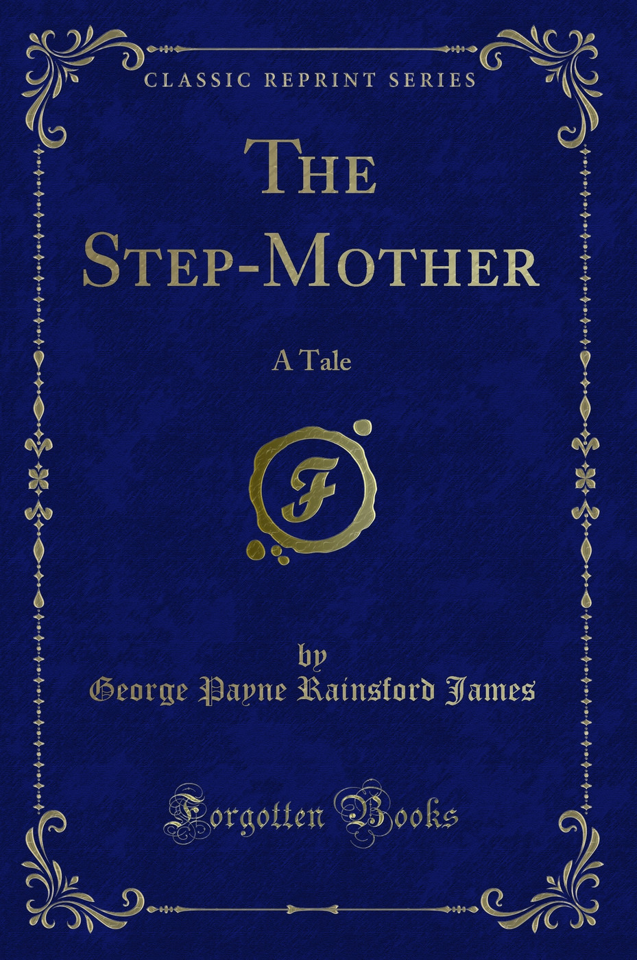 The Step-Mother: A Tale (Classic Reprint)
