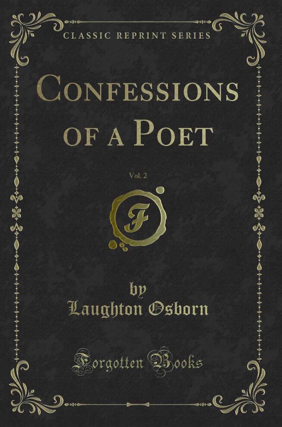 Confessions of a Poet, Vol. 2 (Classic Reprint)