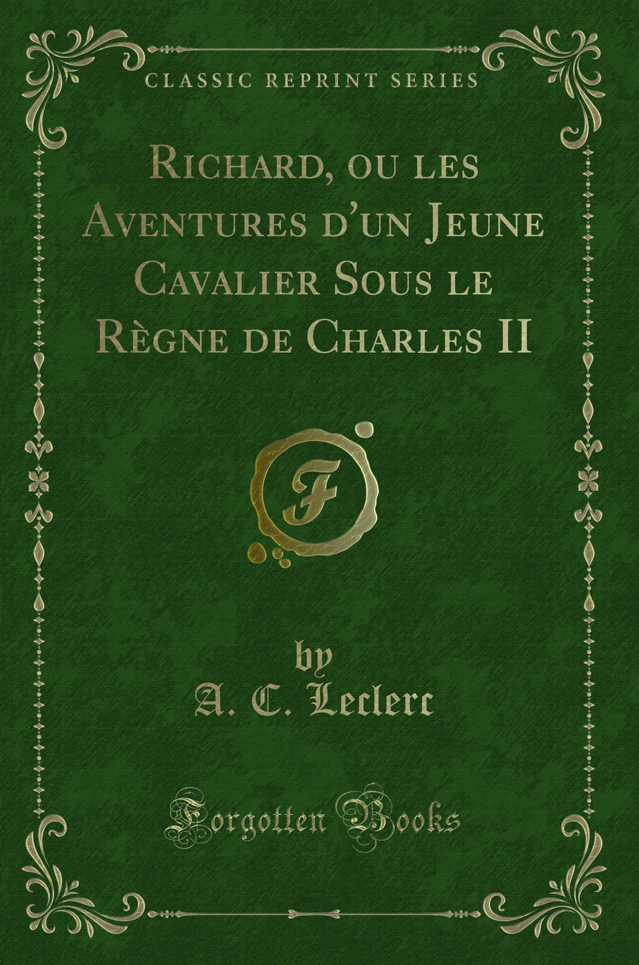 Richard, ou les Aventures d'un Jeune Cavalier Sous le Règne de Charles II (Classic Reprint)