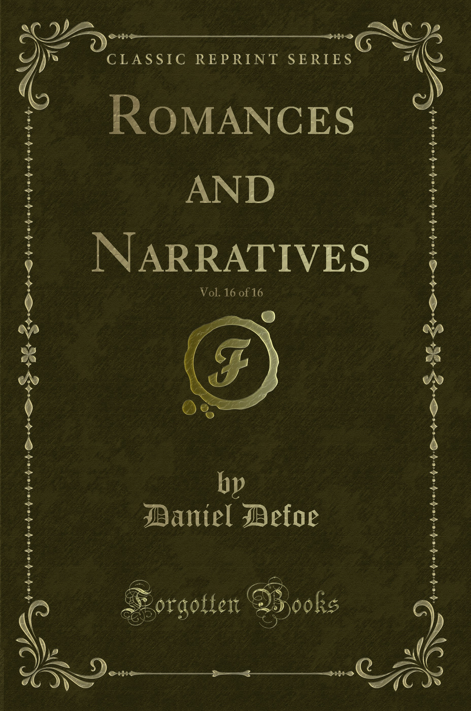 Romances and Narratives, Vol. 16 of 16 (Classic Reprint)