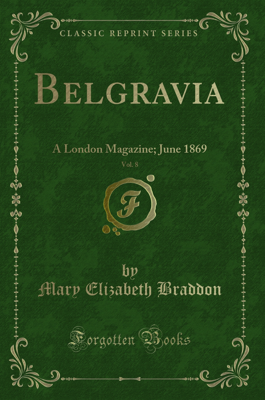 Belgravia, Vol. 8: A London Magazine; June 1869 (Classic Reprint)