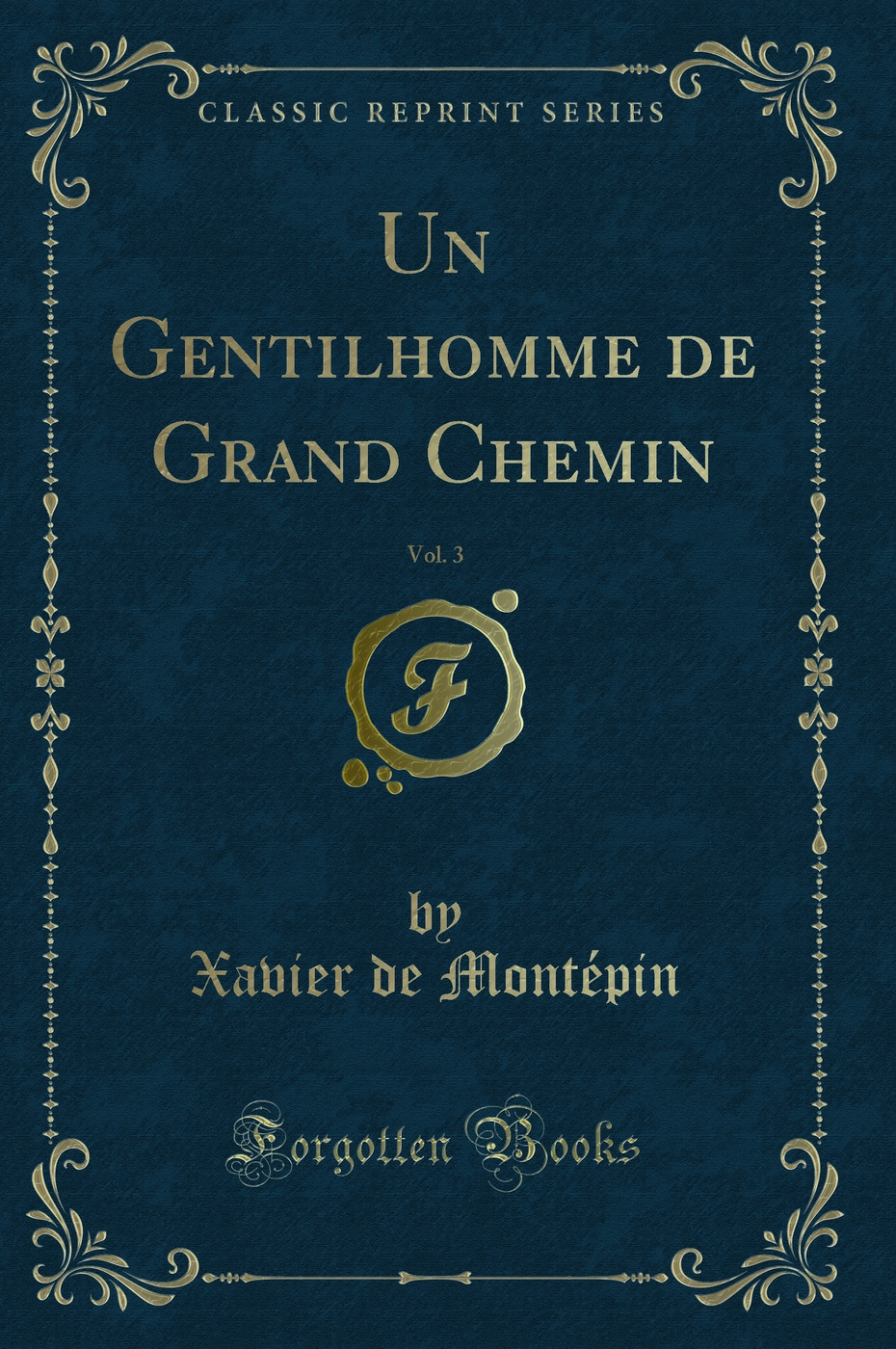 Un Gentilhomme de Grand Chemin, Vol. 3 (Classic Reprint)