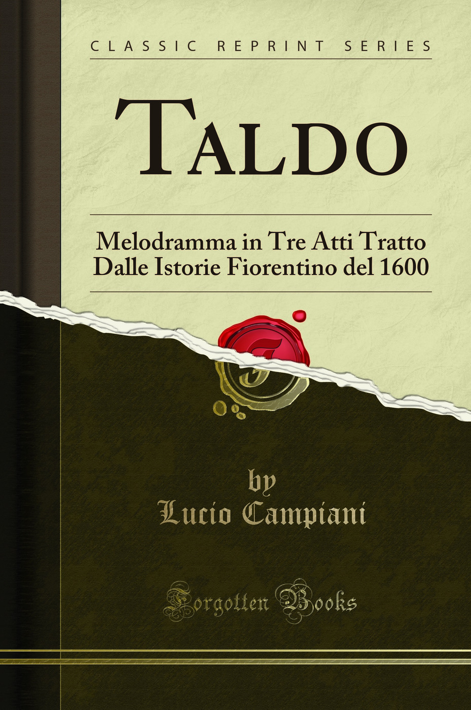 Taldo: Melodramma in Tre Atti Tratto Dalle Istorie Fiorentino del 1600 (Classic Reprint)