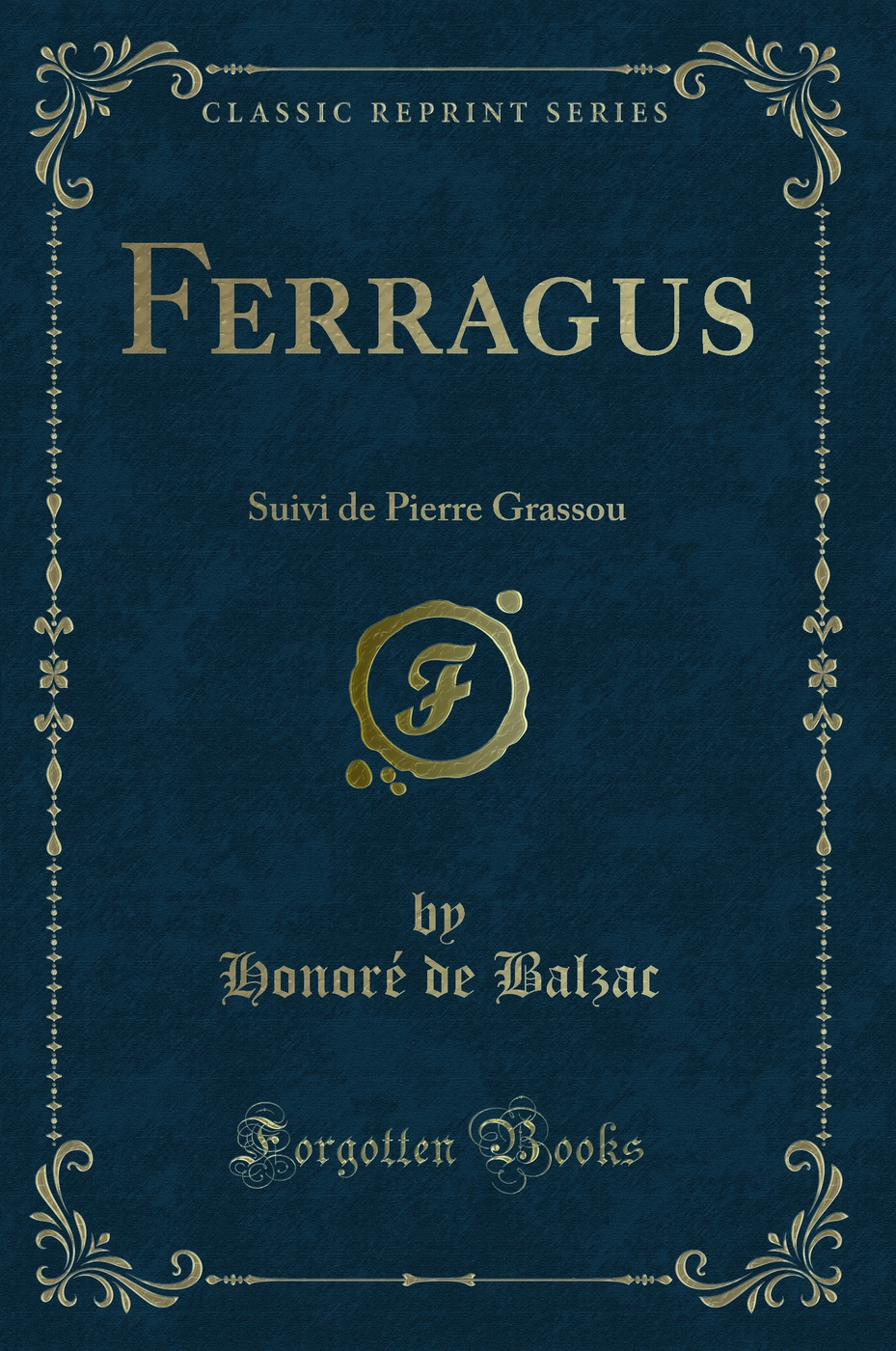 Ferragus: Suivi de Pierre Grassou (Classic Reprint)