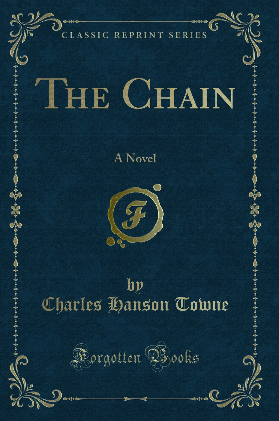 The Chain: A Novel (Classic Reprint)