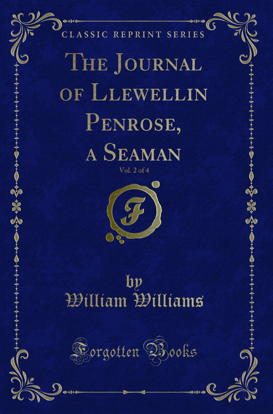 The Journal of Llewellin Penrose, a Seaman, Vol. 2 of 4 (Classic Reprint)