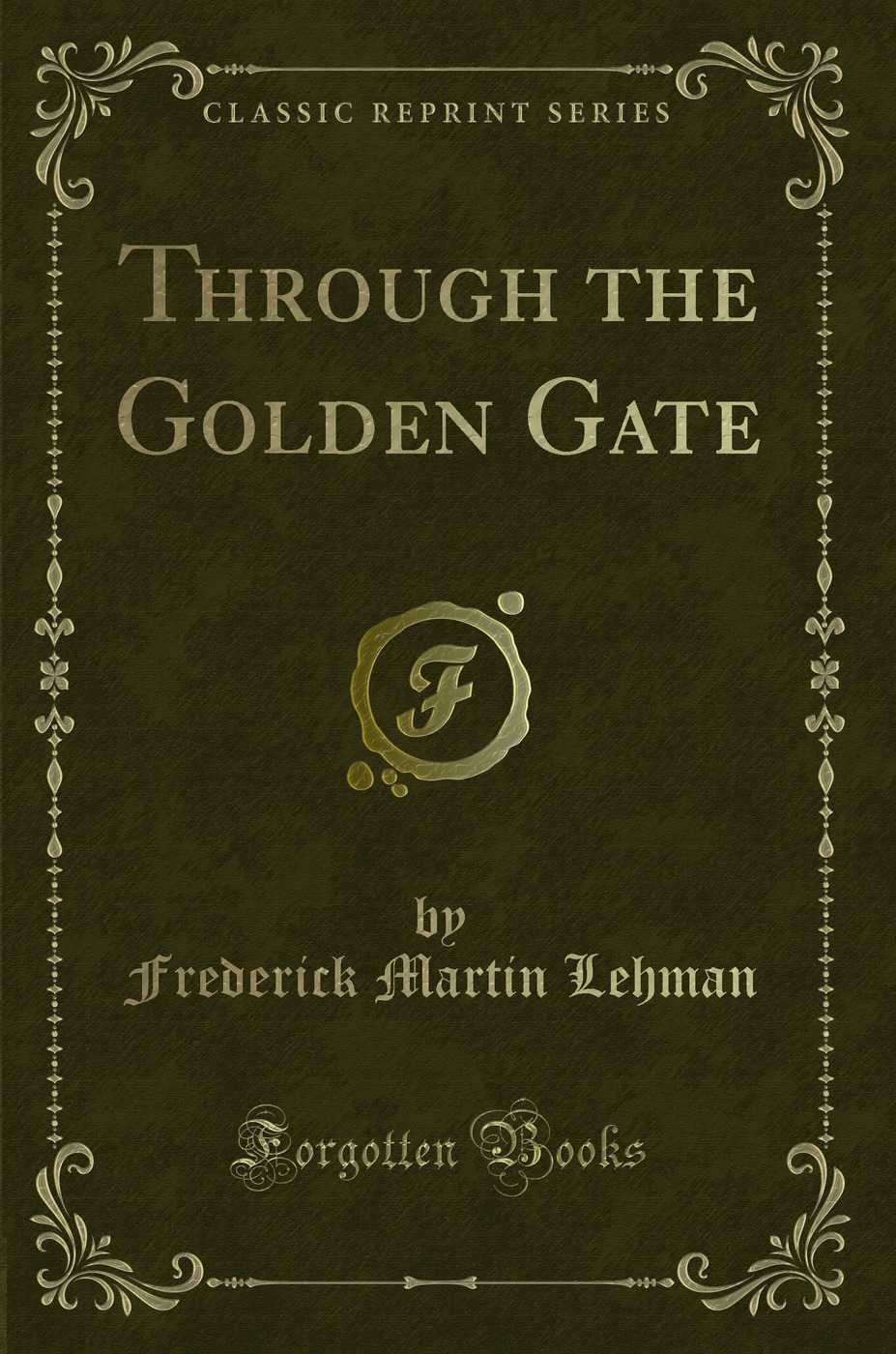 Through the Golden Gate (Classic Reprint)