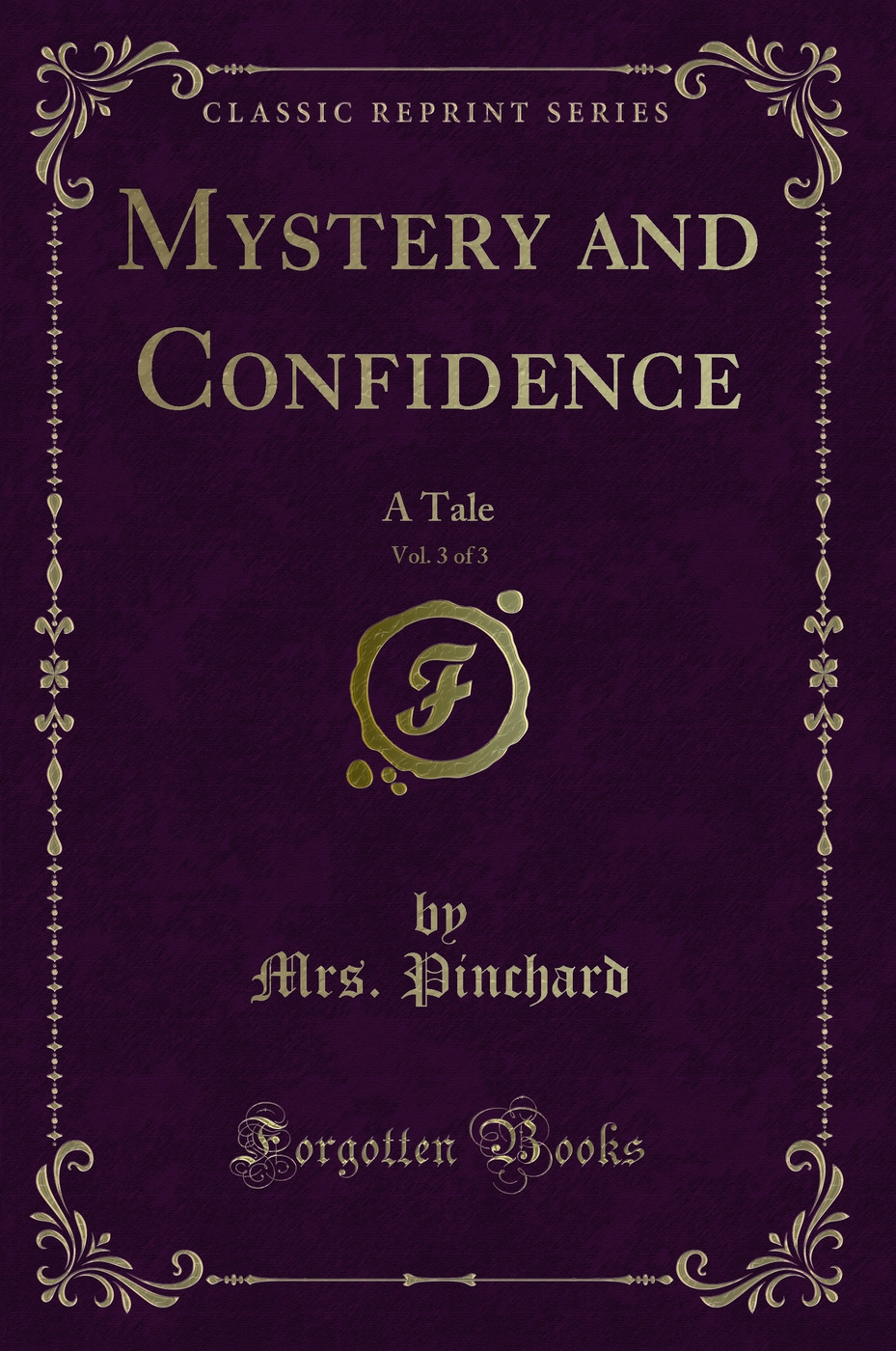 Mystery and Confidence, Vol. 3 of 3: A Tale (Classic Reprint)