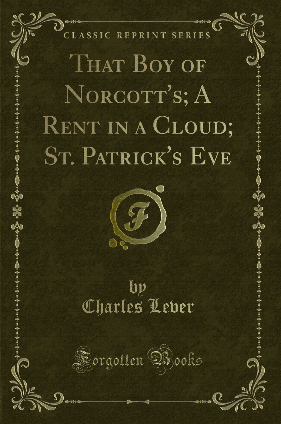 That Boy of Norcott's; A Rent in a Cloud; St. Patrick's Eve (Classic Reprint)