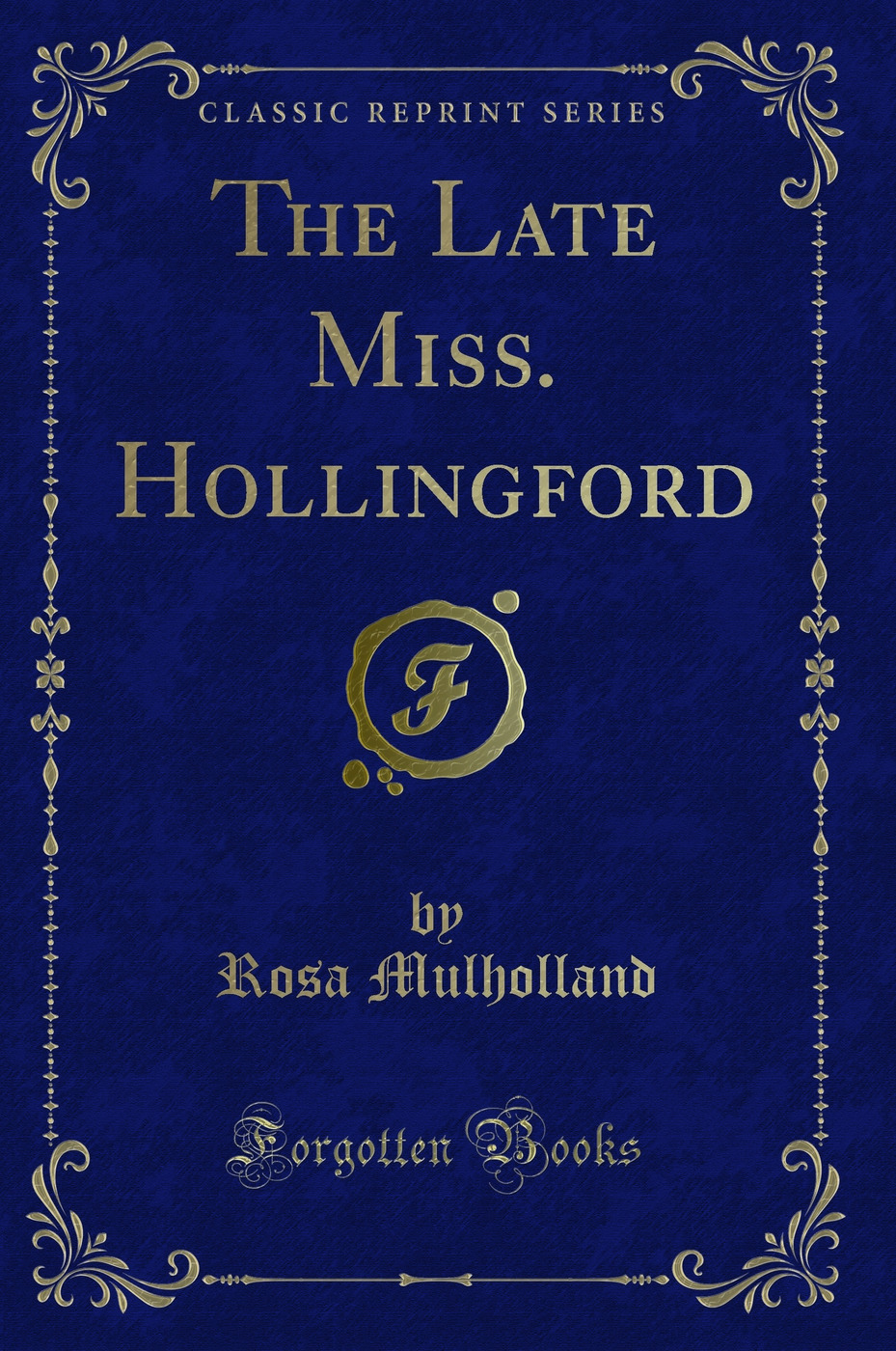 The Late Miss. Hollingford (Classic Reprint)