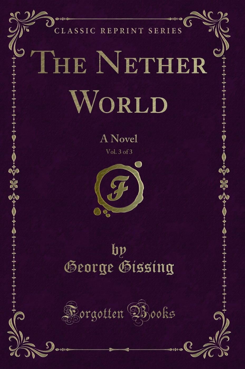 The Nether World, Vol. 3 of 3: A Novel (Classic Reprint)