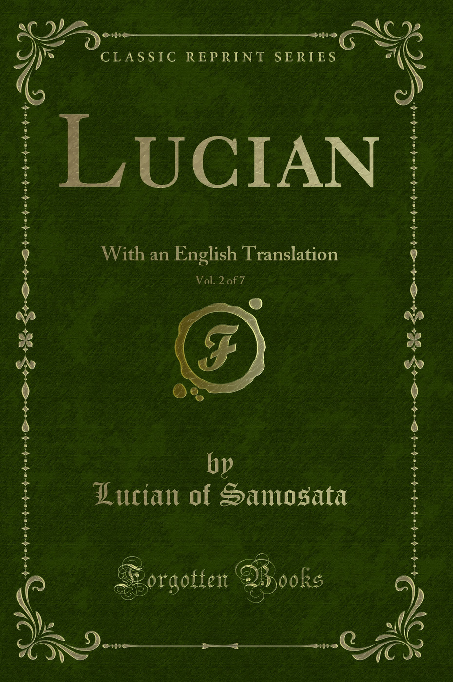Lucian, Vol. 2 of 7: With an English Translation (Classic Reprint)