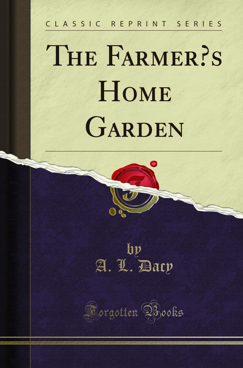 The Farmer’s Home Garden (Classic Reprint)