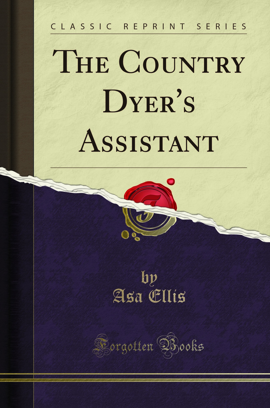 The Country Dyer's Assistant (Classic Reprint)