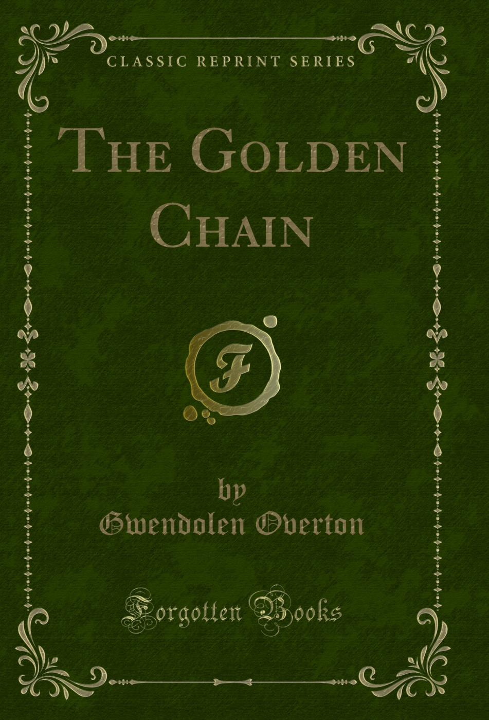 The Golden Chain (Classic Reprint)