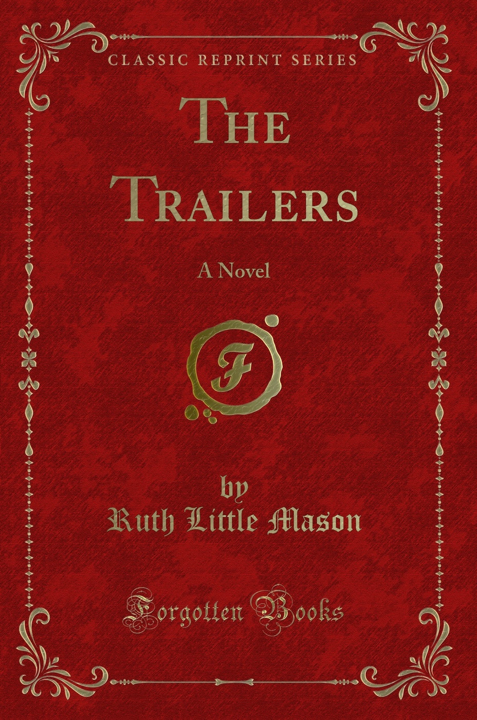 The Trailers: A Novel (Classic Reprint)