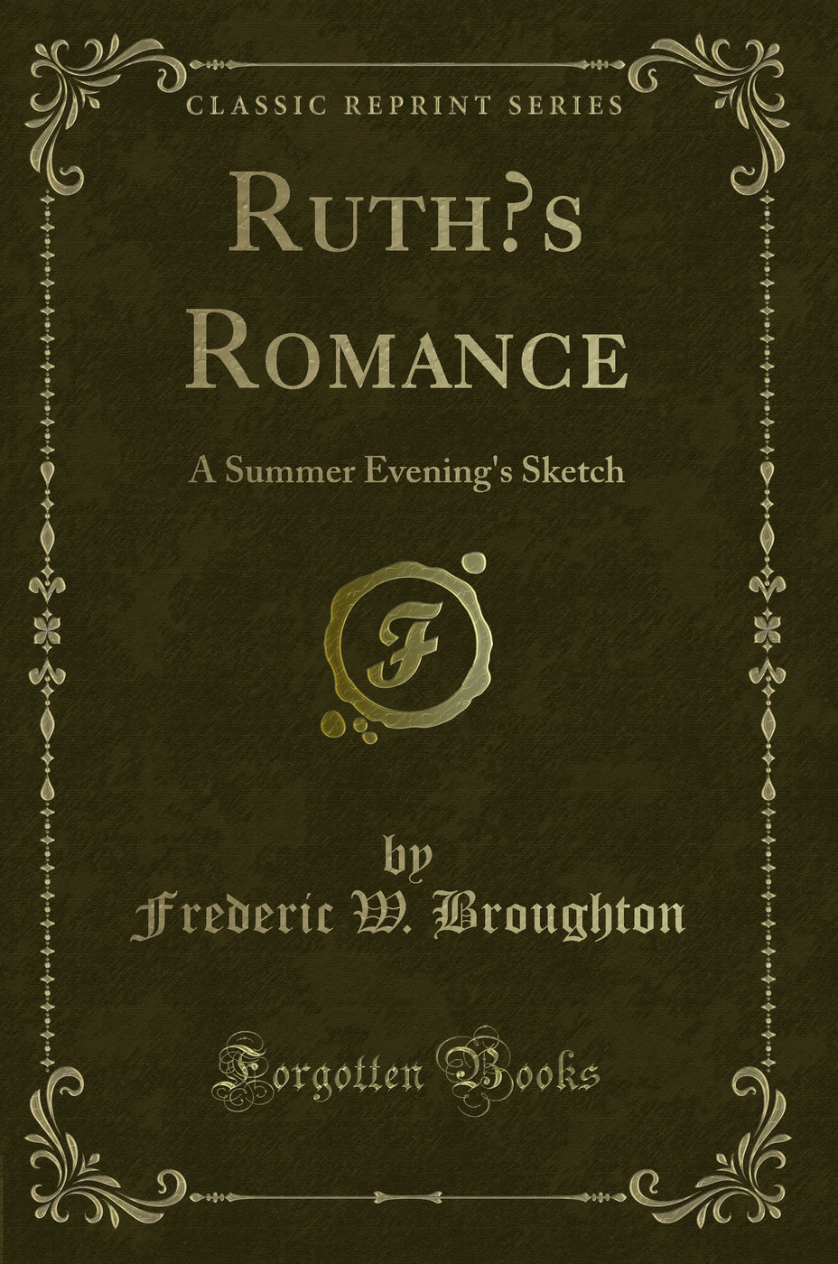 Ruth’s Romance: A Summer Evening's Sketch (Classic Reprint)