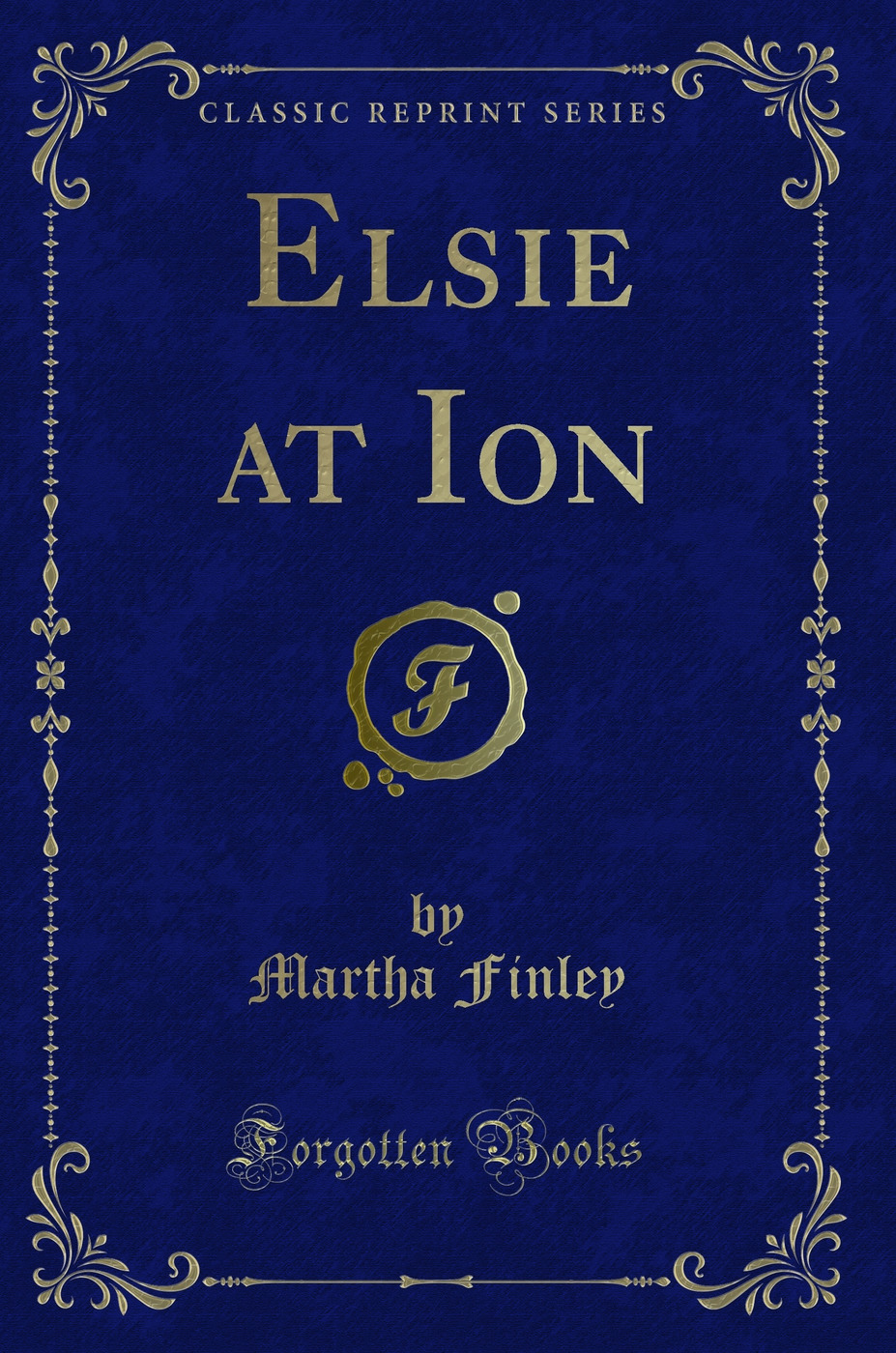 Elsie at Ion (Classic Reprint)