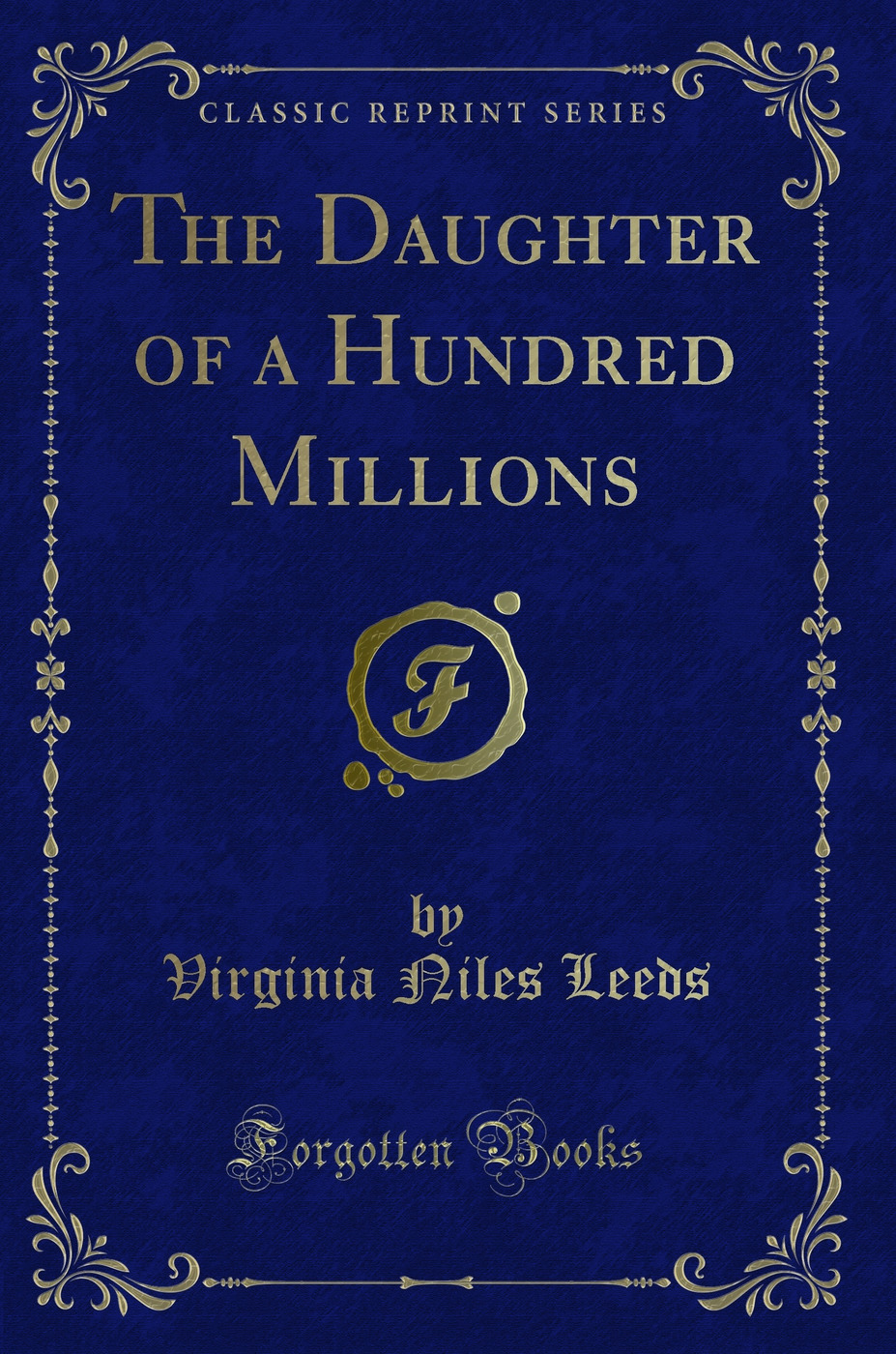 The Daughter of a Hundred Millions (Classic Reprint)