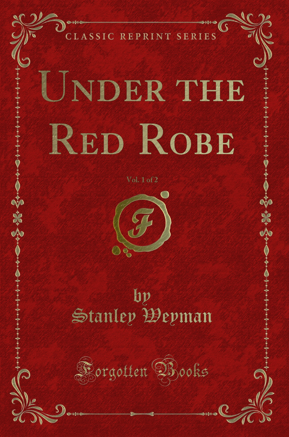 Under the Red Robe, Vol. 1 of 2 (Classic Reprint)