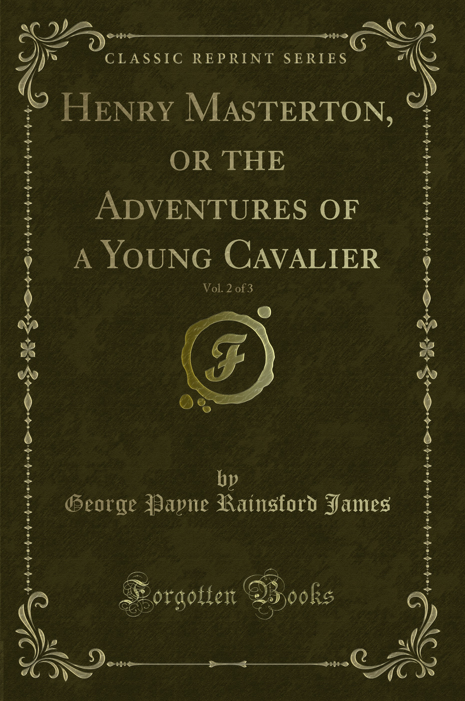 Henry Masterton, or the Adventures of a Young Cavalier, Vol. 2 of 3 (Classic Reprint)