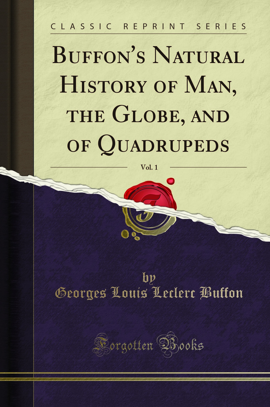 Buffon's Natural History of Man, the Globe, and of Quadrupeds, Vol. 1 (Classic Reprint)