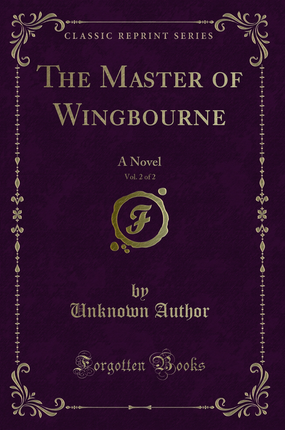 The Master of Wingbourne, Vol. 2 of 2: A Novel (Classic Reprint)