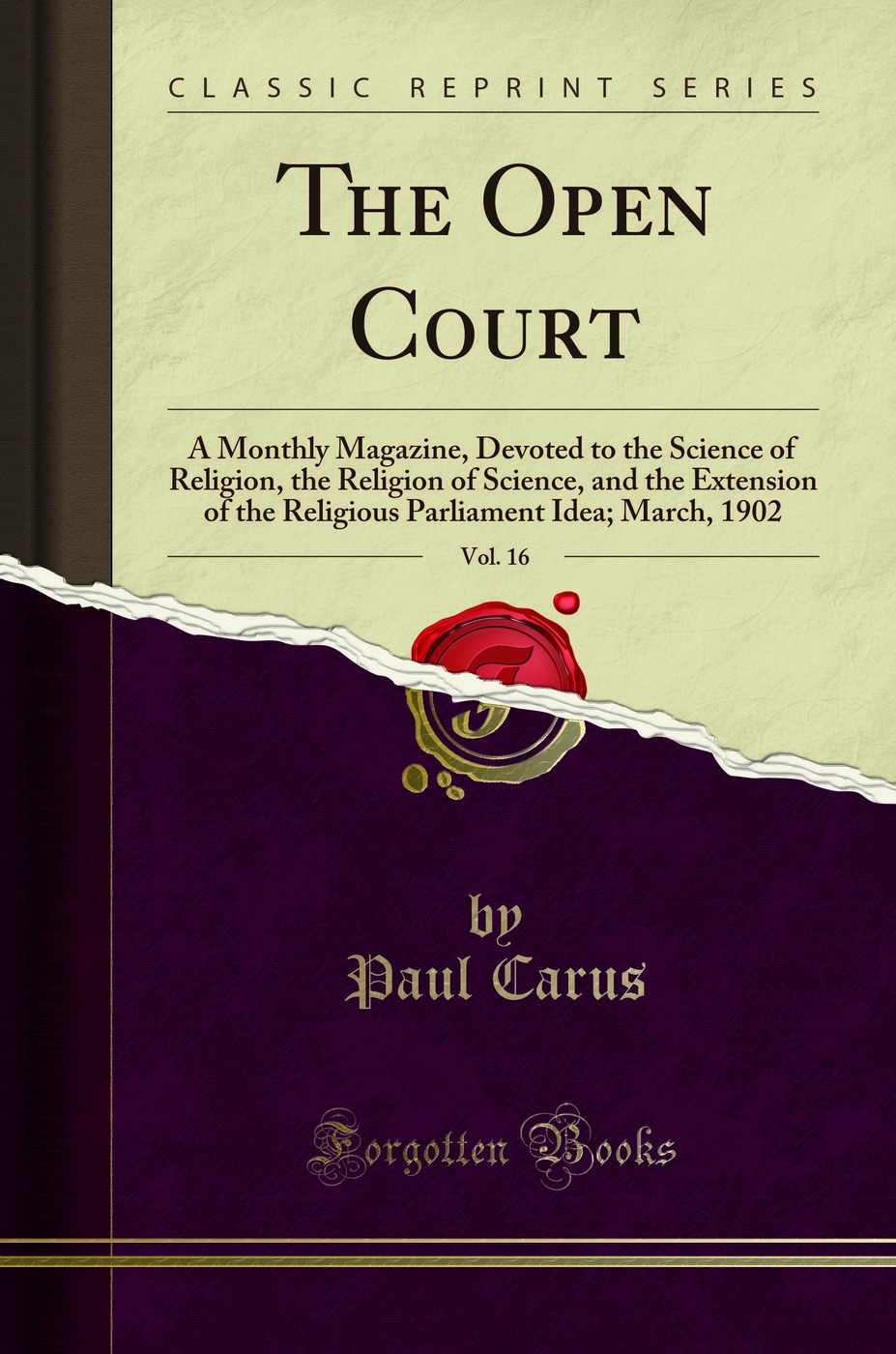 The Open Court, Vol. 16: A Monthly Magazine, Devoted to the Science of Religion, the Religion of Science, and the Extension of the Religious Parliament Idea; March, 1902 (Classic Reprint)