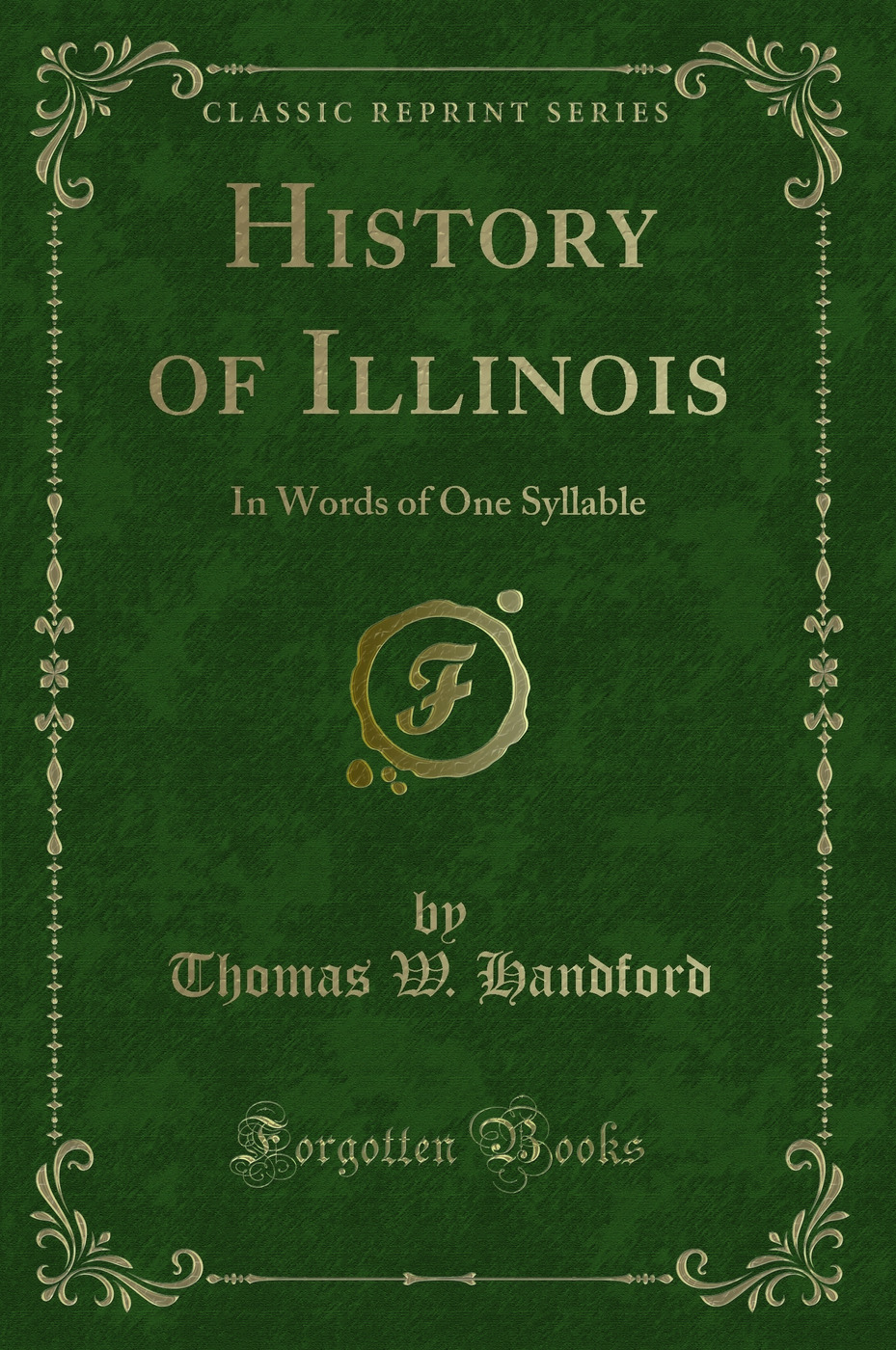 History of Illinois: In Words of One Syllable (Classic Reprint)