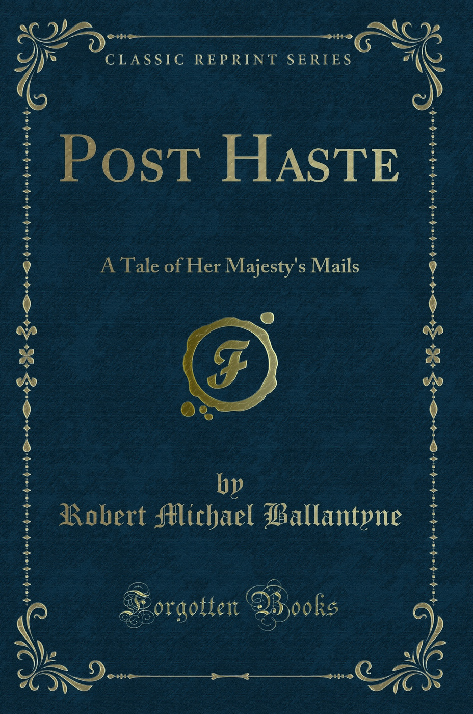 Post Haste: A Tale of Her Majesty's Mails (Classic Reprint)